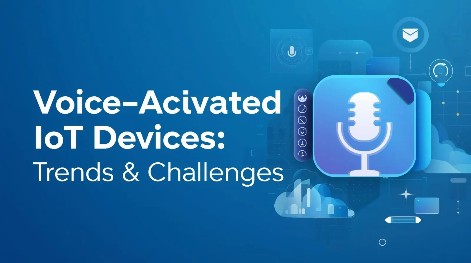 Voice-Activated IoT Devices: Trends & Challenges - Featured Image